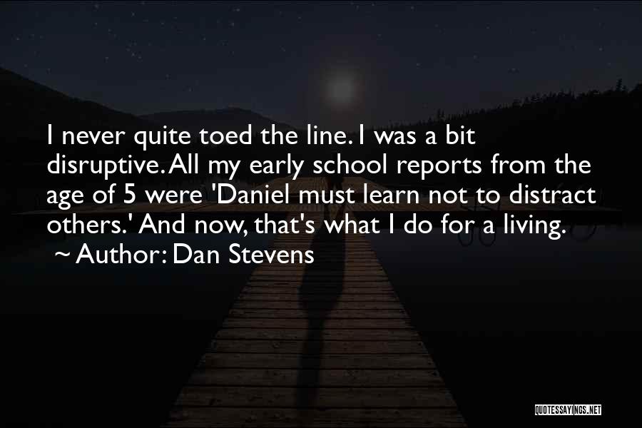 Early Quotes By Dan Stevens