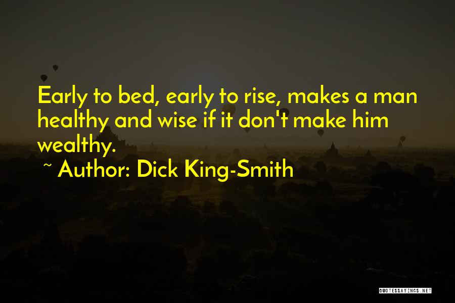 Early Rise Quotes By Dick King-Smith