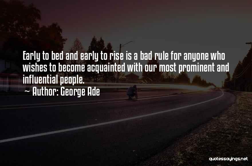 Early Rise Quotes By George Ade