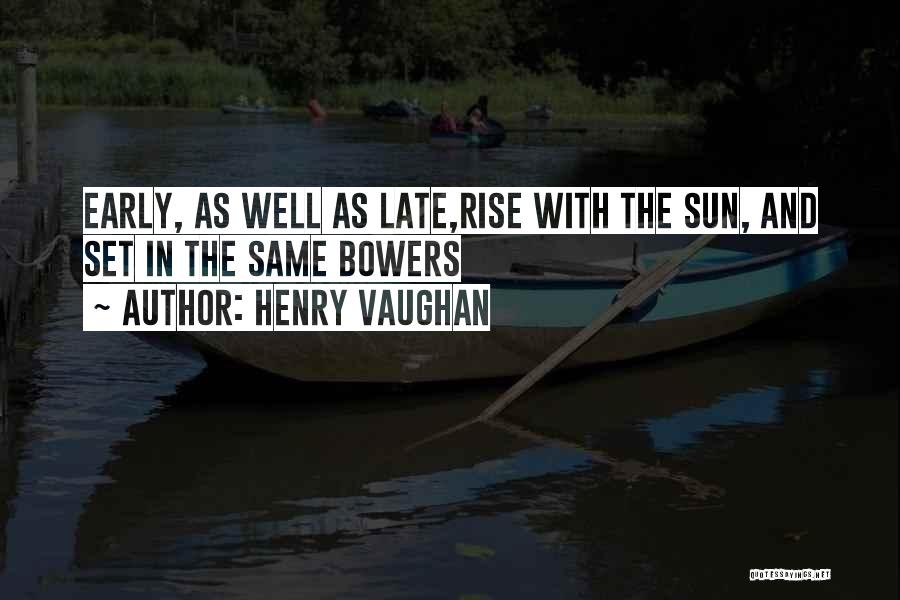 Early Rise Quotes By Henry Vaughan