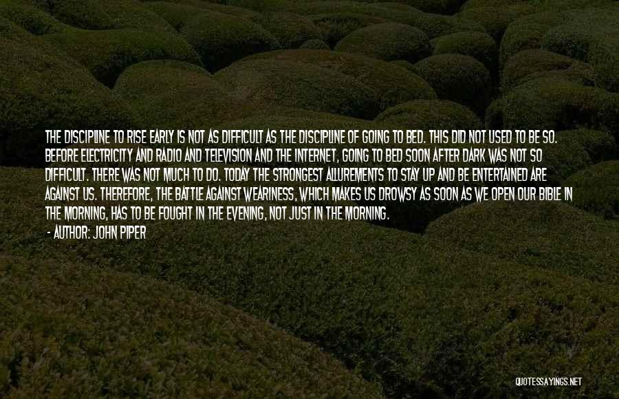 Early Rise Quotes By John Piper