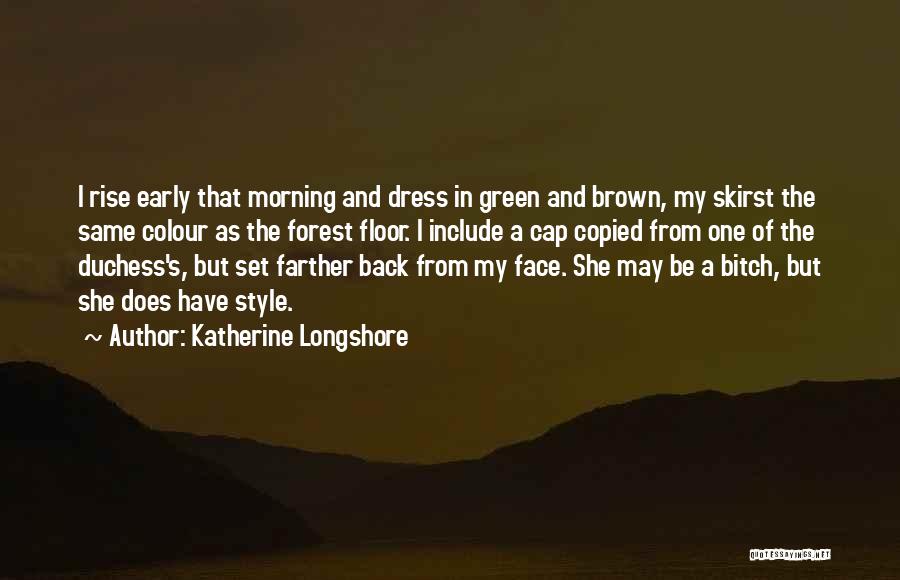 Early Rise Quotes By Katherine Longshore