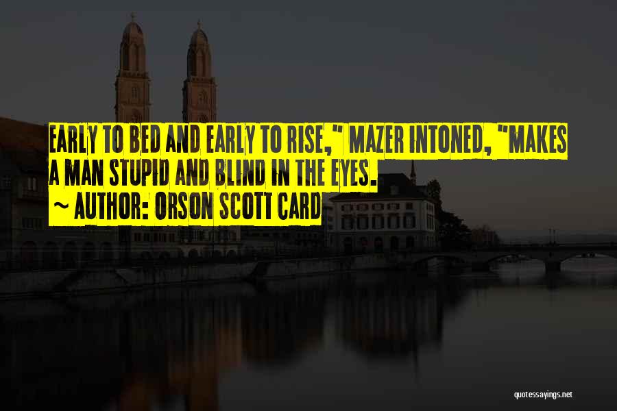 Early Rise Quotes By Orson Scott Card