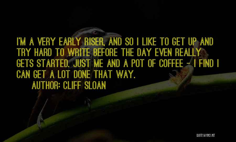 Early Riser Quotes By Cliff Sloan