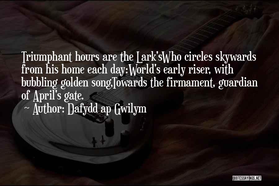 Early Riser Quotes By Dafydd Ap Gwilym