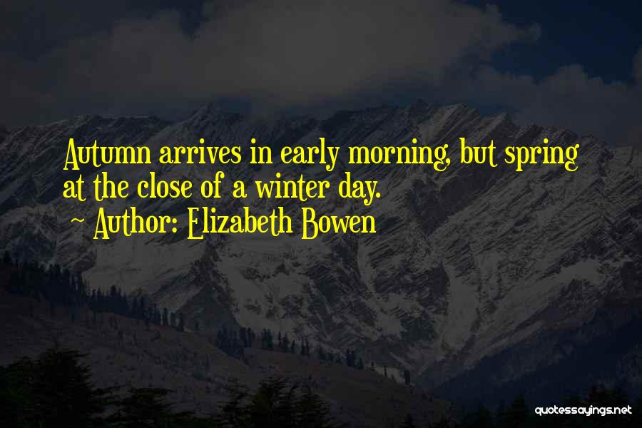 Early Spring Quotes By Elizabeth Bowen