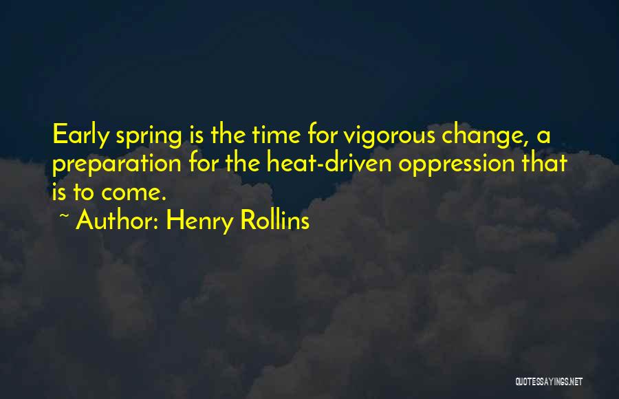 Early Spring Quotes By Henry Rollins