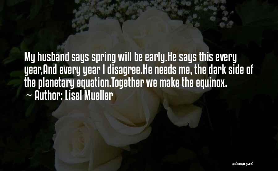 Early Spring Quotes By Lisel Mueller