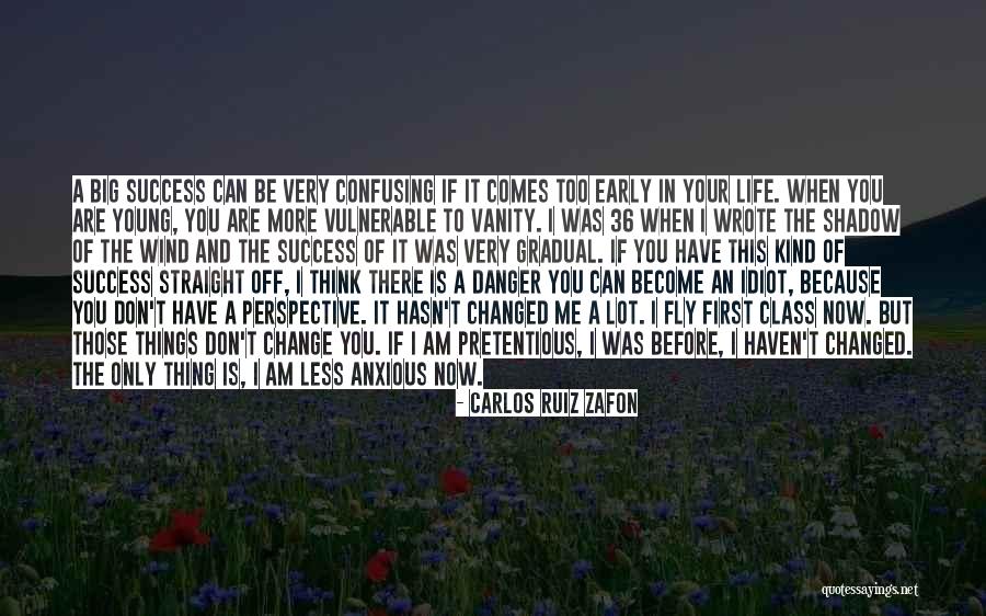 Early Success Quotes By Carlos Ruiz Zafon Early Success Quotes By Carlos Ruiz Zafon