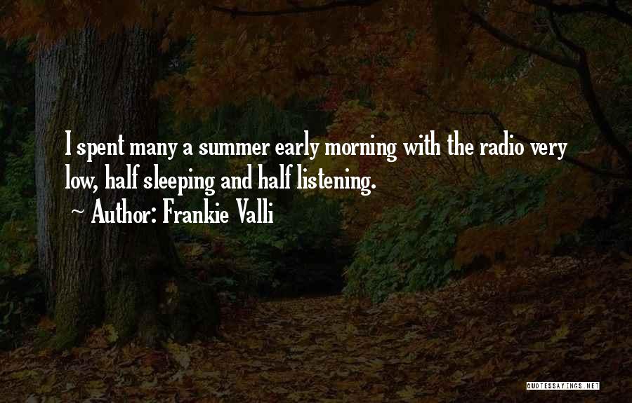 Early Summer Morning Quotes By Frankie Valli