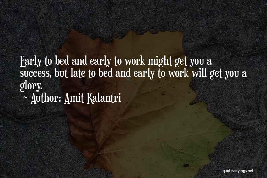 Early To Bed Quotes By Amit Kalantri