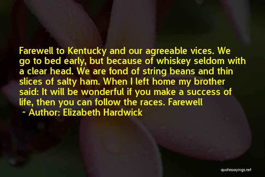 Early To Bed Quotes By Elizabeth Hardwick