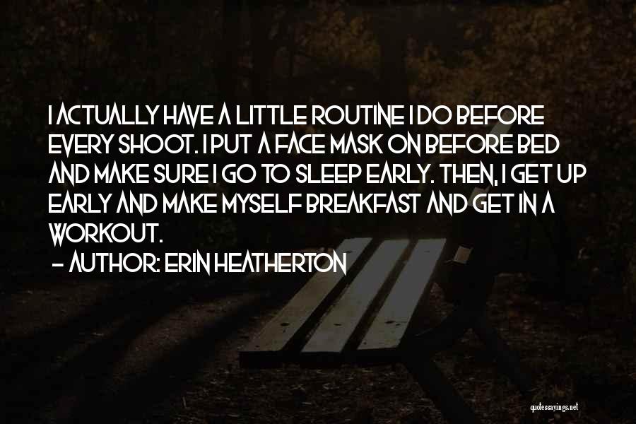 Early To Bed Quotes By Erin Heatherton