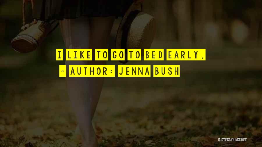 Early To Bed Quotes By Jenna Bush