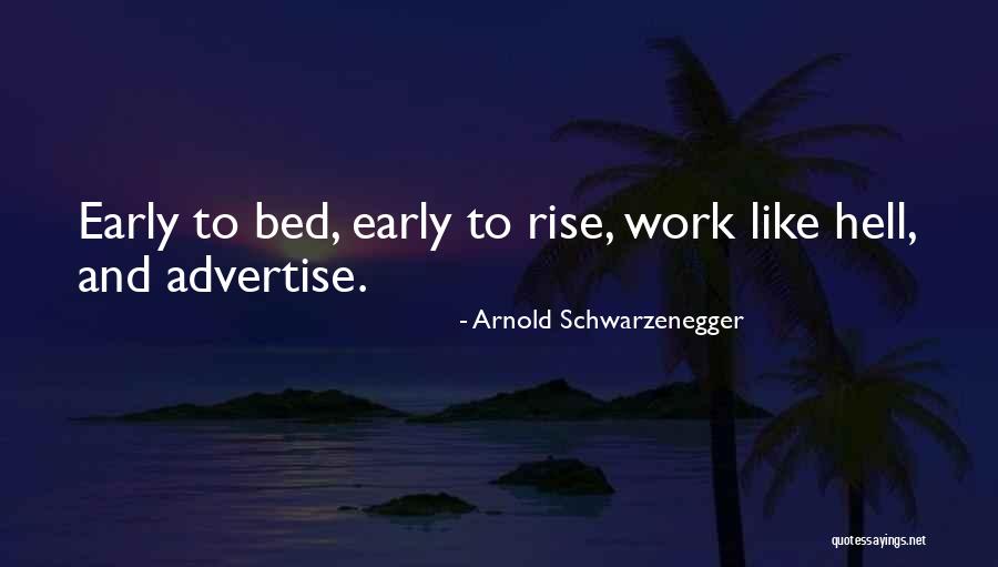 Early To Rise Quotes By Arnold Schwarzenegger