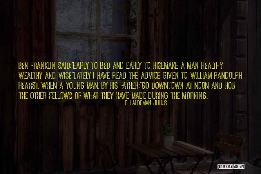 Early To Rise Quotes By E. Haldeman-Julius