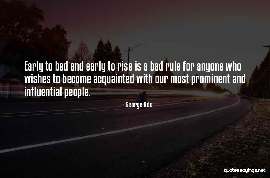 Early To Rise Quotes By George Ade