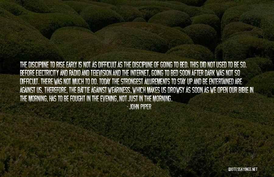 Early To Rise Quotes By John Piper