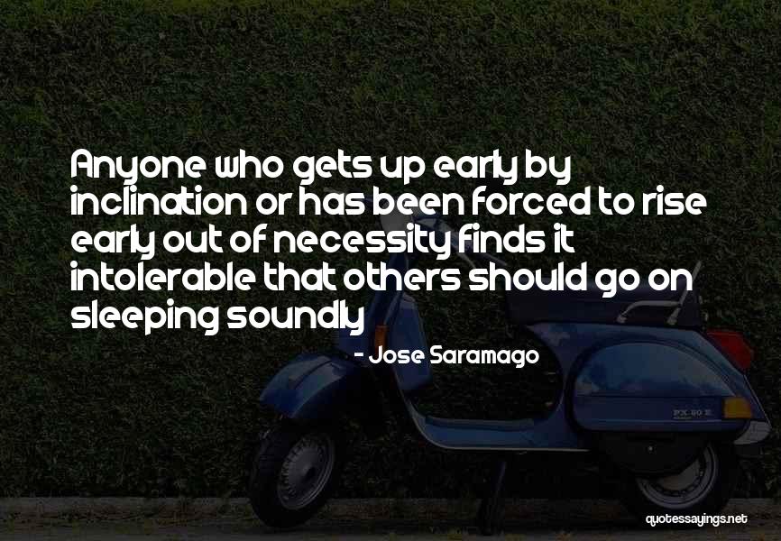 Early To Rise Quotes By Jose Saramago