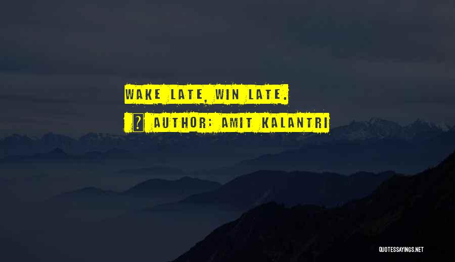 Early Wake Up Quotes By Amit Kalantri