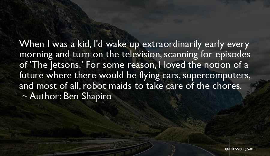 Early Wake Up Quotes By Ben Shapiro