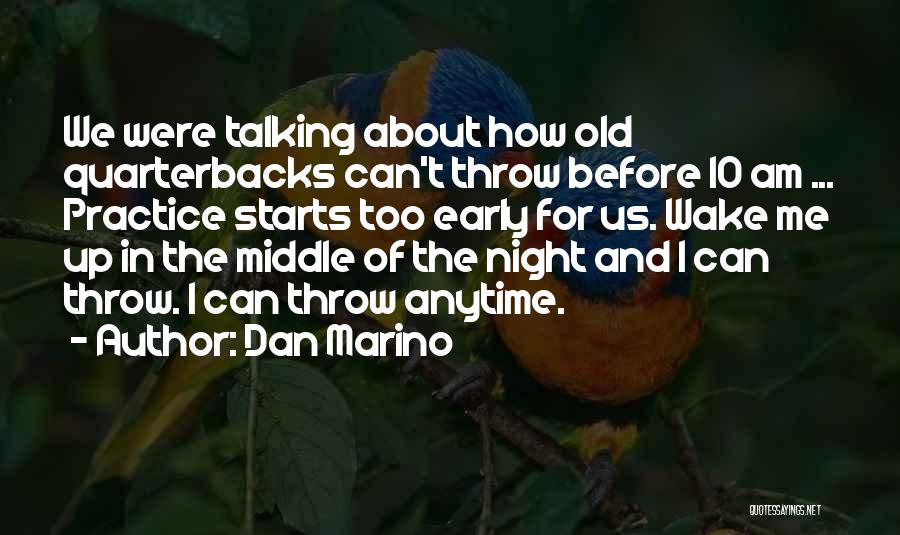 Early Wake Up Quotes By Dan Marino