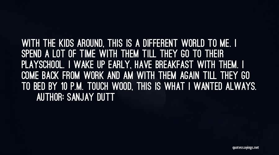 Early Wake Up Quotes By Sanjay Dutt