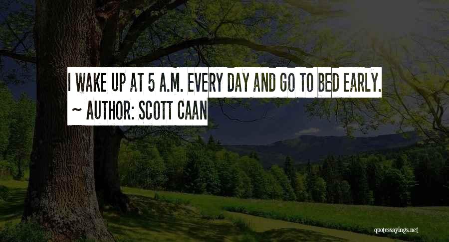 Early Wake Up Quotes By Scott Caan