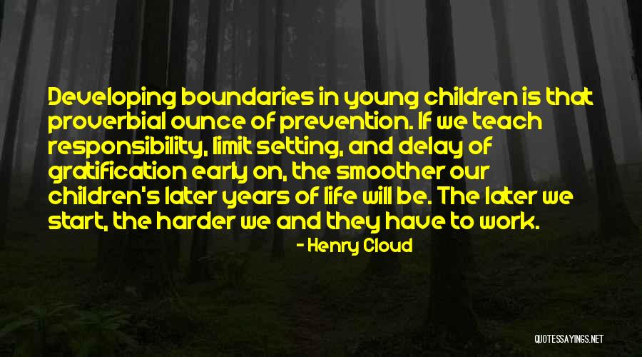 Early Years Of Life Quotes By Henry Cloud