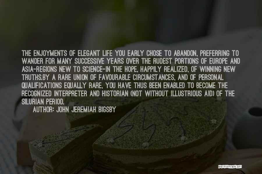Early Years Of Life Quotes By John Jeremiah Bigsby
