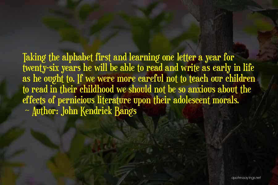 Early Years Of Life Quotes By John Kendrick Bangs