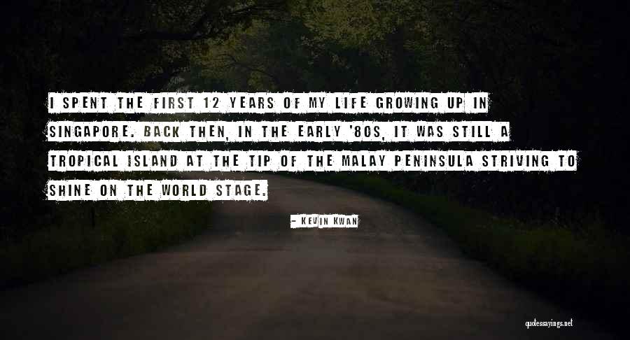 Early Years Of Life Quotes By Kevin Kwan Early Years Of Life Quotes By Kevin Kwan