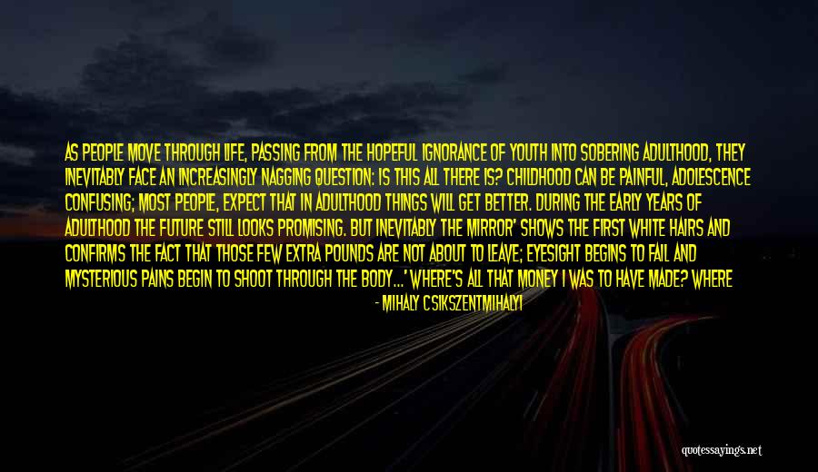 Early Years Of Life Quotes By Mihaly Csikszentmihalyi Early Years Of Life Quotes By Mihaly Csikszentmihalyi