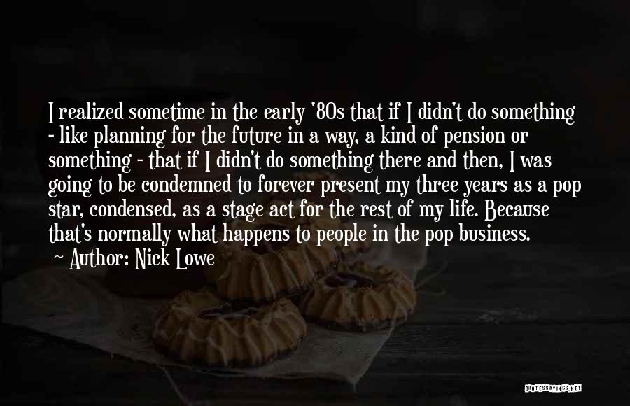 Early Years Of Life Quotes By Nick Lowe