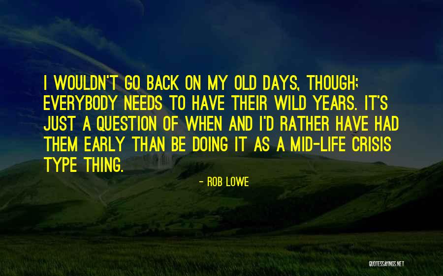 Early Years Of Life Quotes By Rob Lowe