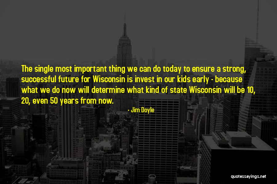 Early Years Quotes By Jim Doyle Early Years Quotes By Jim Doyle