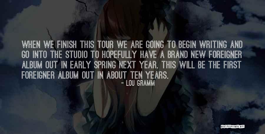 Early Years Quotes By Lou Gramm Early Years Quotes By Lou Gramm