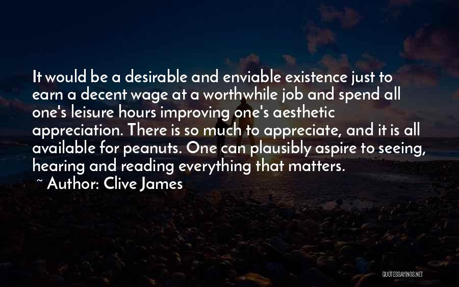 Earn Everything Quotes By Clive James