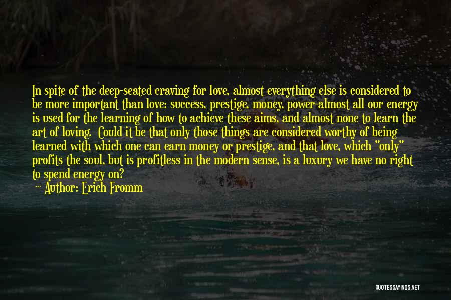 Earn Everything Quotes By Erich Fromm