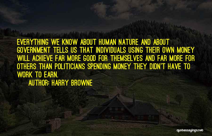 Earn Everything Quotes By Harry Browne