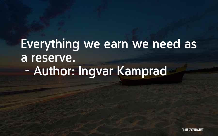 Earn Everything Quotes By Ingvar Kamprad