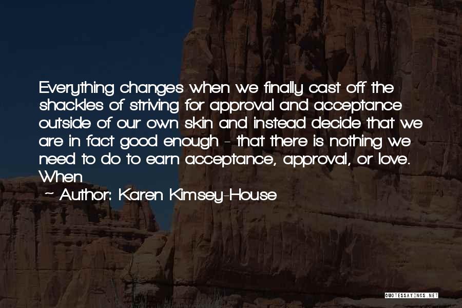 Earn Everything Quotes By Karen Kimsey-House