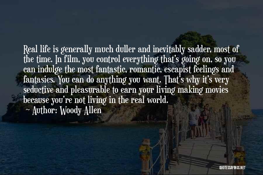 Earn Everything Quotes By Woody Allen