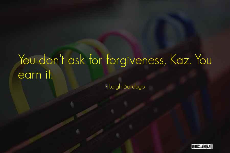 Earn Forgiveness Quotes By Leigh Bardugo