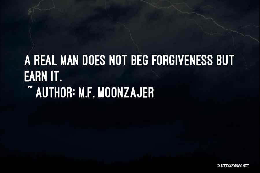 Earn Forgiveness Quotes By M.F. Moonzajer