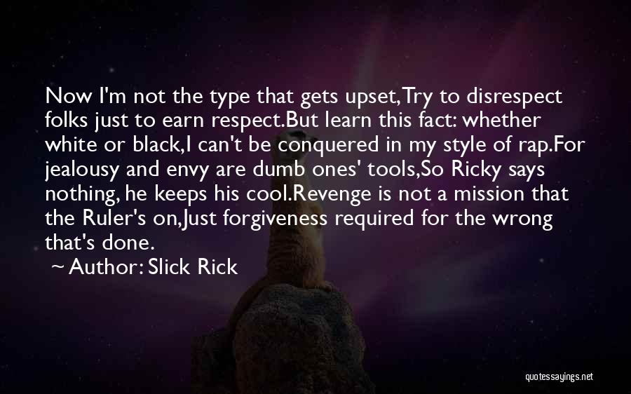 Earn Forgiveness Quotes By Slick Rick