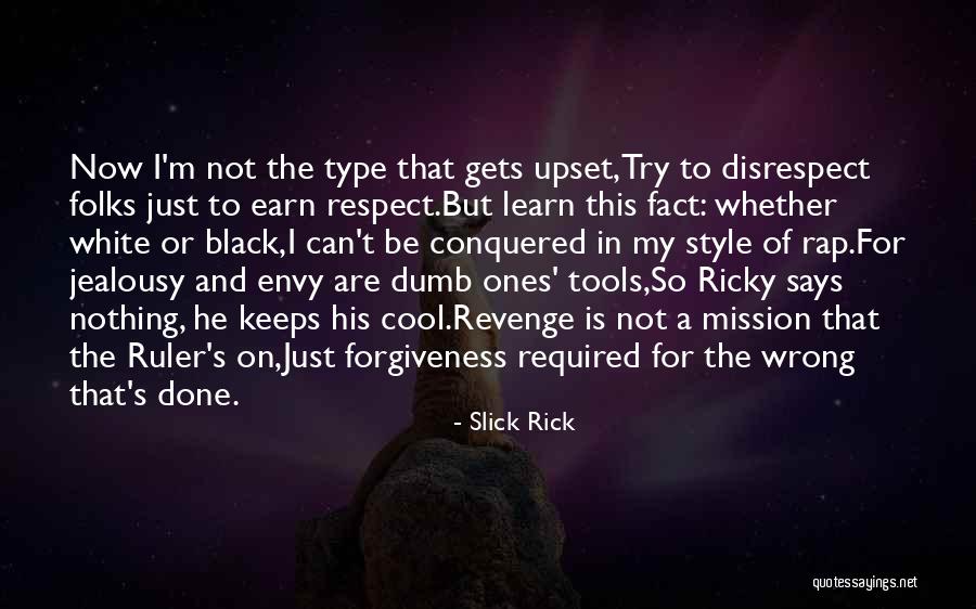 Earn Forgiveness Quotes By Slick Rick