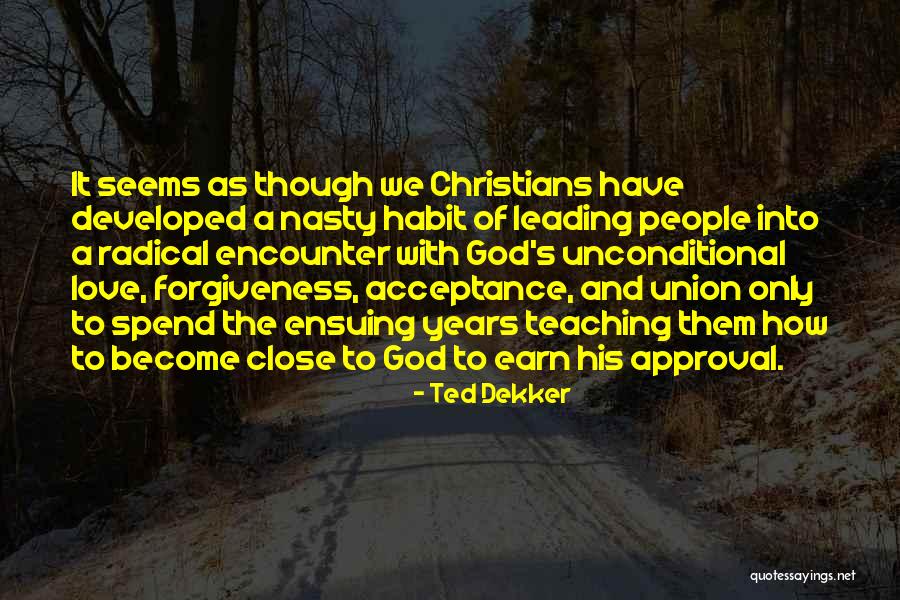 Earn Forgiveness Quotes By Ted Dekker