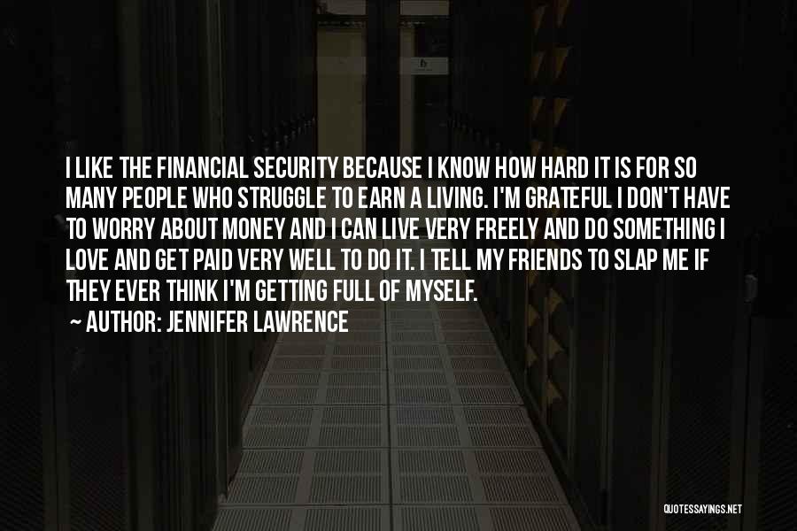 Earn Friends Quotes By Jennifer Lawrence