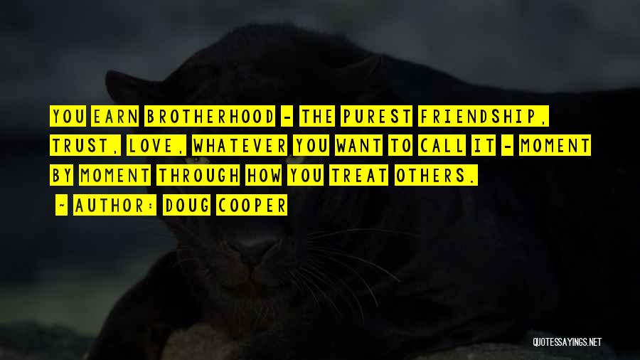 Earn Friendship Quotes By Doug Cooper